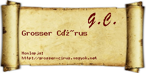 Grosser Círus névjegykártya
